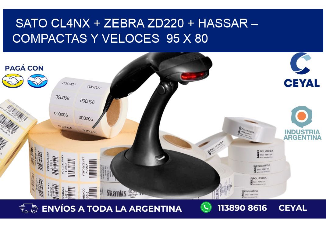 SATO CL4NX + Zebra ZD220 + Hassar – Compactas y veloces  95 x 80