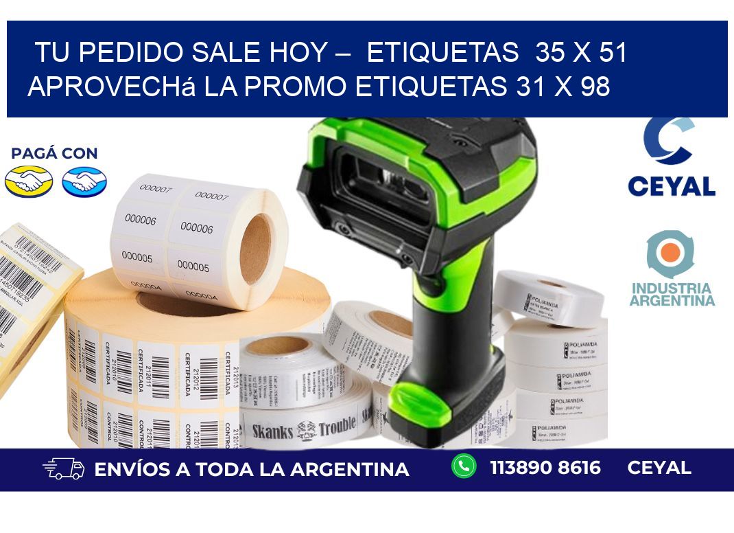 Tu Pedido Sale Hoy –  Etiquetas  35 x 51 Aprovechá la Promo etiquetas 31 x 98