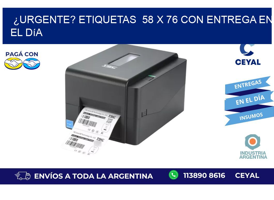 ¿Urgente? Etiquetas 58 x 76 con Entrega en el Día