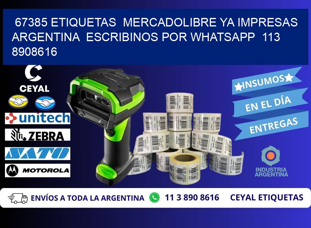 67385 ETIQUETAS  MERCADOLIBRE YA IMPRESAS ARGENTINA  ESCRIBINOS POR WHATSAPP  113 8908616