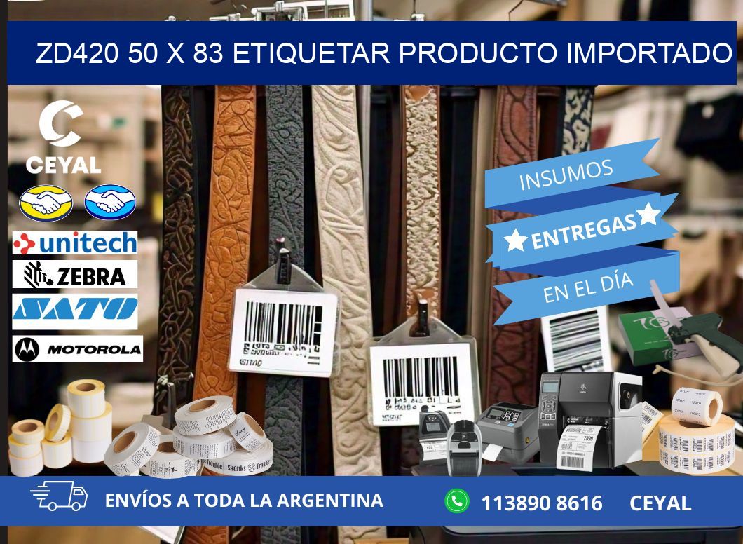 ZD420 50 x 83 ETIQUETAR PRODUCTO IMPORTADO