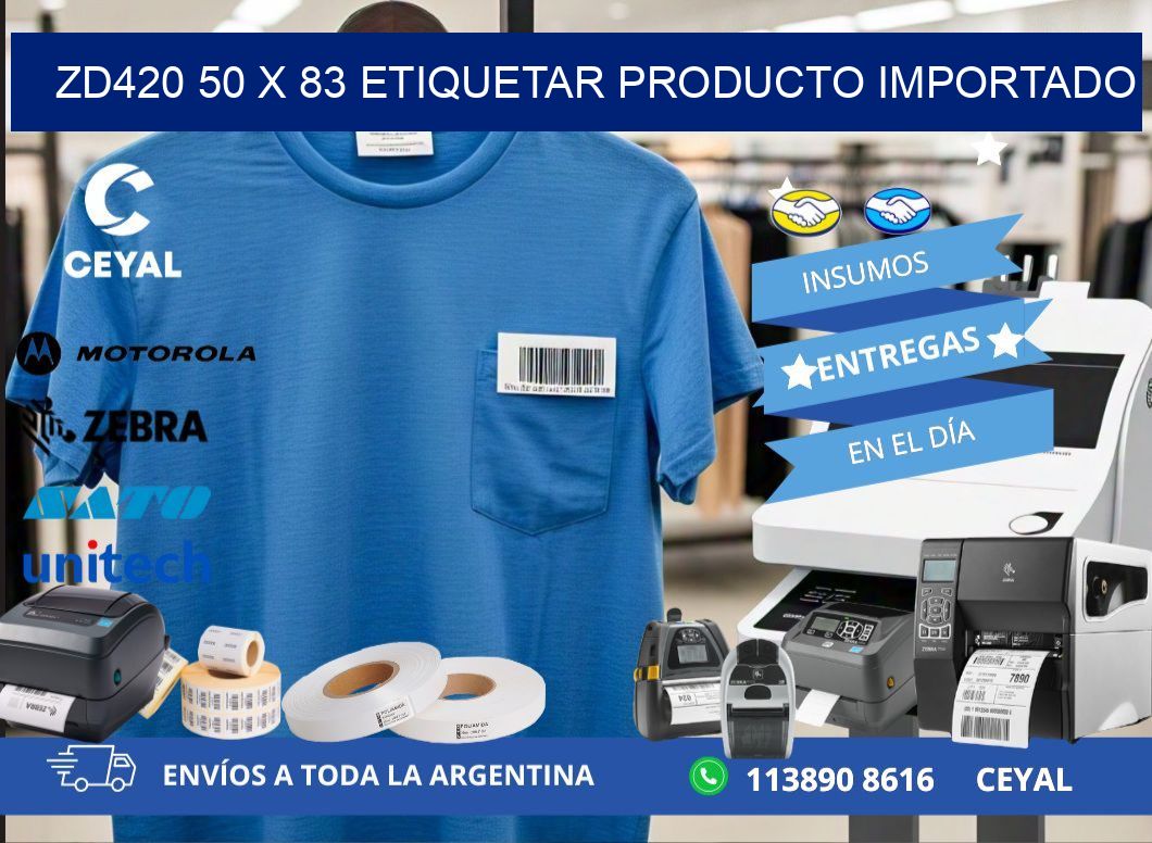 ZD420 50 x 83 ETIQUETAR PRODUCTO IMPORTADO