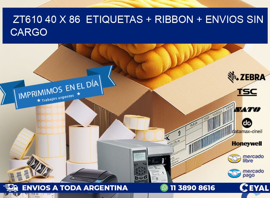 ZT610 40 x 86  etiquetas + ribbon + envios sin cargo