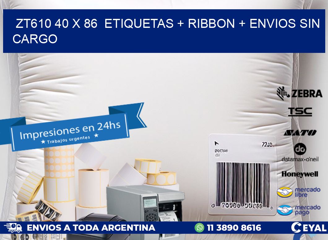 ZT610 40 x 86  etiquetas + ribbon + envios sin cargo
