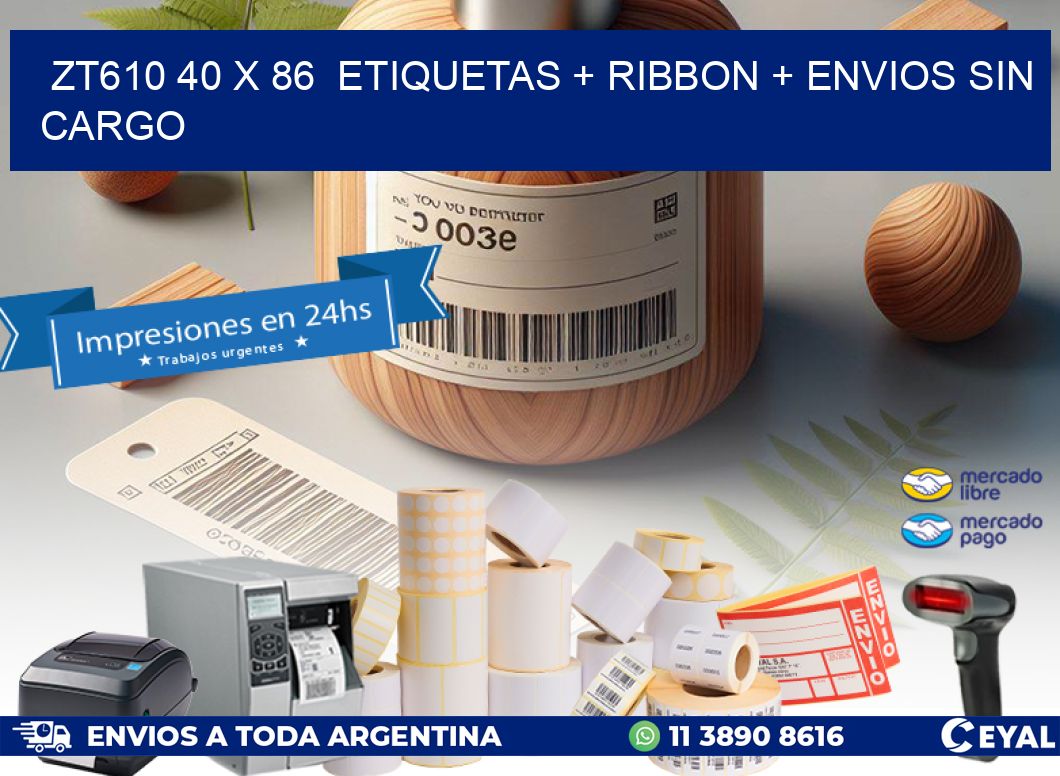 ZT610 40 x 86  etiquetas + ribbon + envios sin cargo