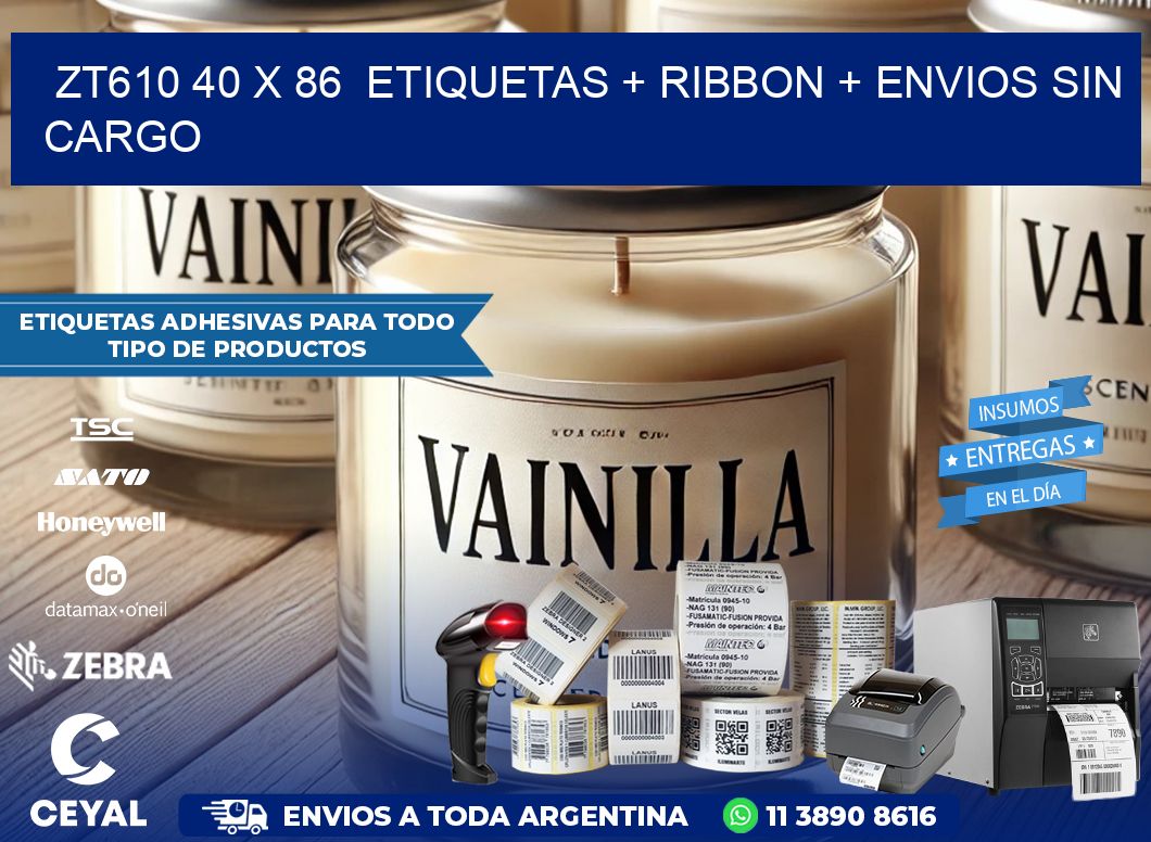 ZT610 40 x 86  etiquetas + ribbon + envios sin cargo