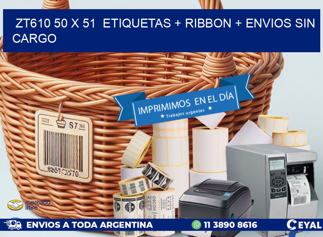ZT610 50 x 51  etiquetas + ribbon + envios sin cargo