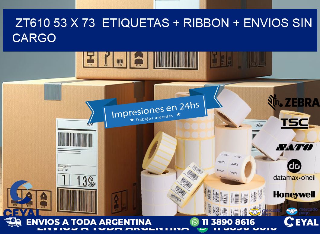 ZT610 53 x 73  etiquetas + ribbon + envios sin cargo