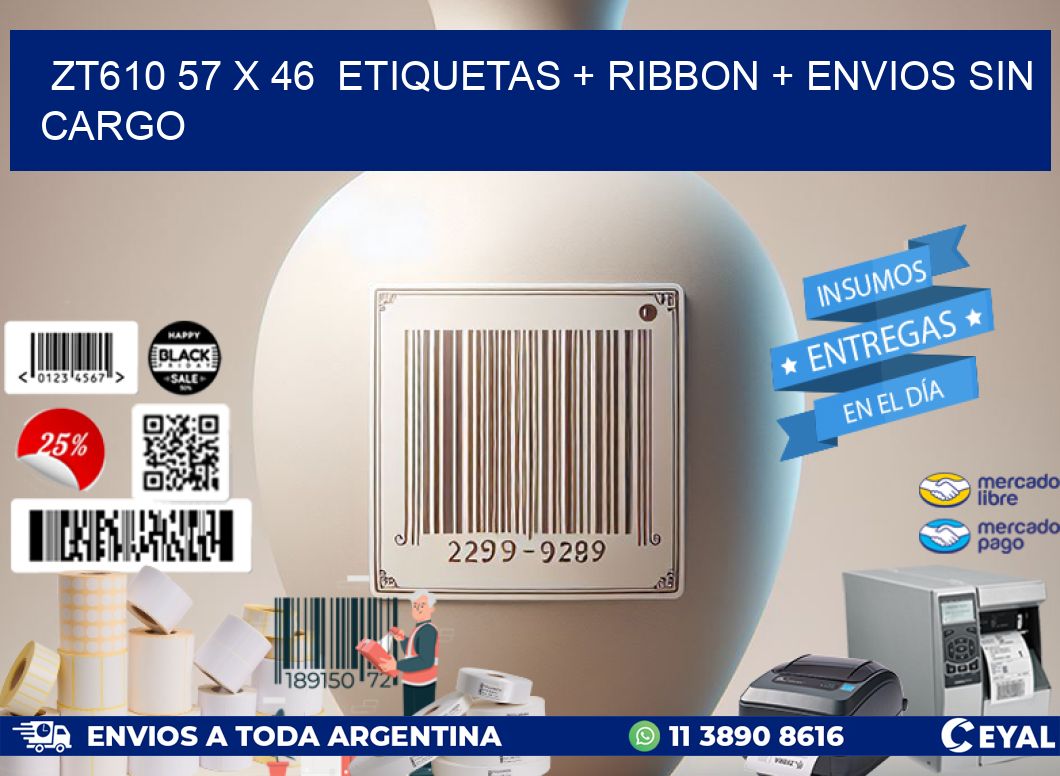 ZT610 57 x 46 etiquetas + ribbon + envios sin cargo
