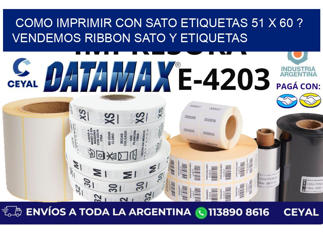 como imprimir con sato etiquetas 51 x 60 ? vendemos ribbon sato y etiquetas