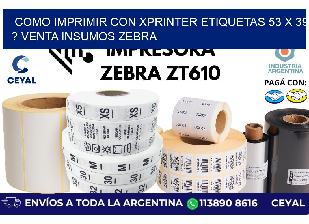 como imprimir con xprinter etiquetas 53 x 39 ? venta insumos zebra