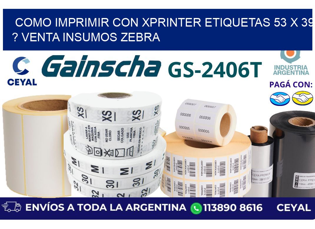 como imprimir con xprinter etiquetas 53 x 39 ? venta insumos zebra