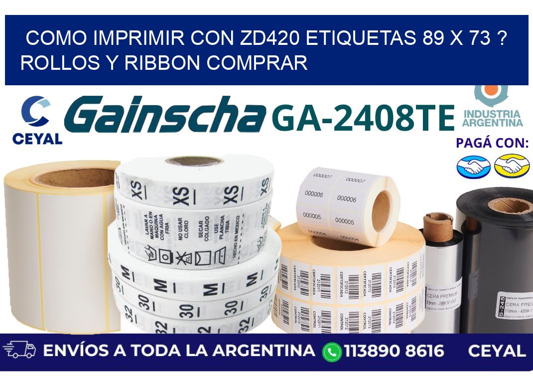 como imprimir con zd420 etiquetas 89 x 73 ? Rollos y Ribbon comprar