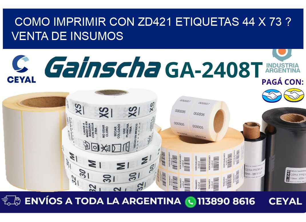 como imprimir con zd421 etiquetas 44 x 73 ? Venta de insumos