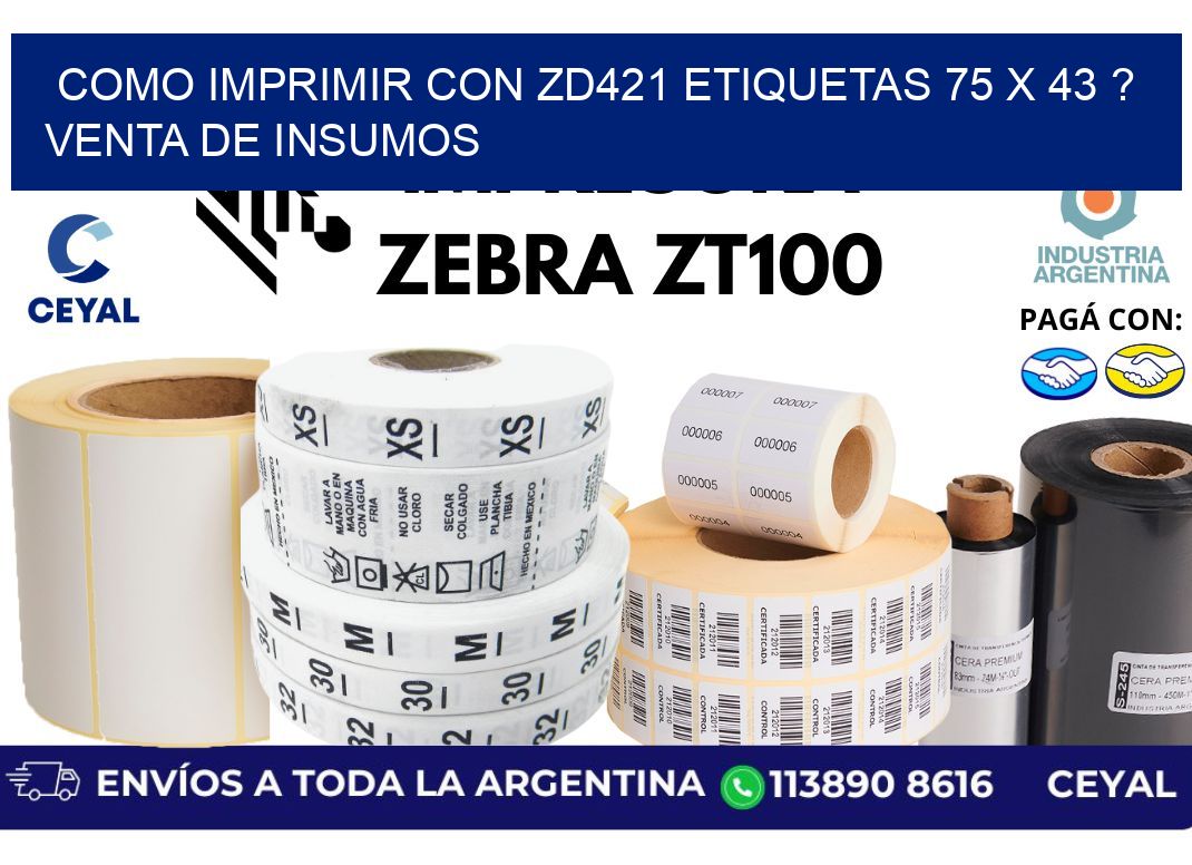 como imprimir con zd421 etiquetas 75 x 43 ? Venta de insumos