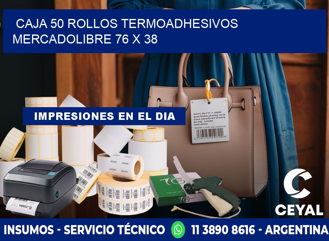 CAJA 50 ROLLOS TERMOADHESIVOS MERCADOLIBRE 76 x 38