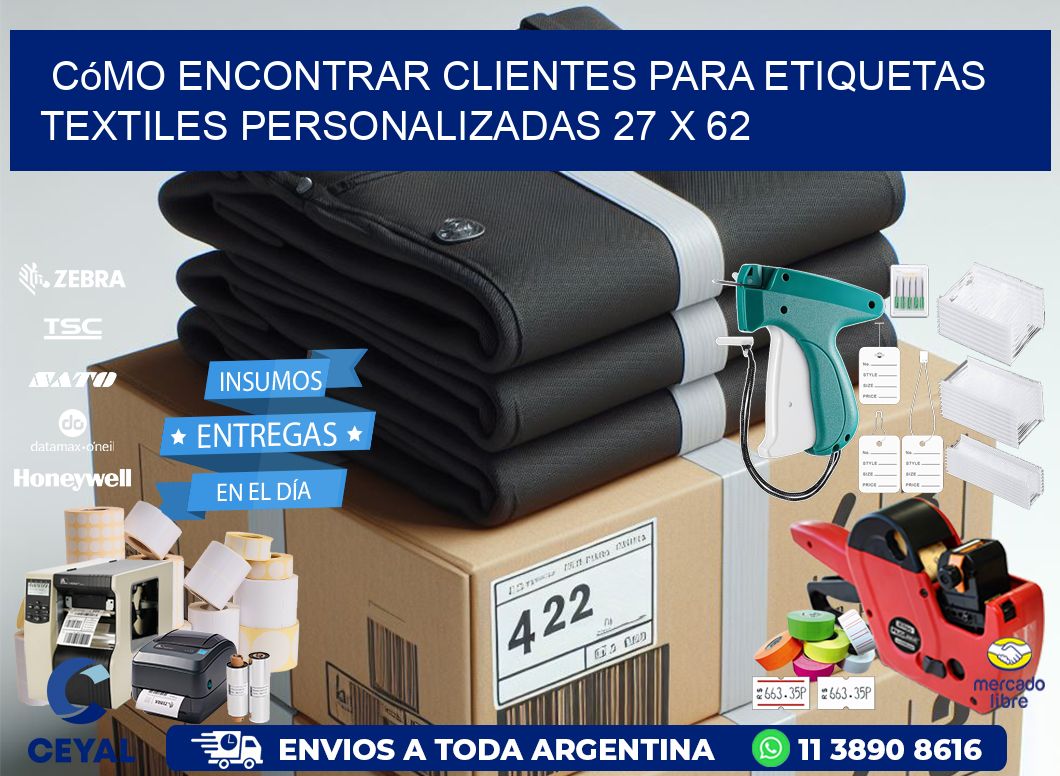 Cómo Encontrar Clientes para Etiquetas Textiles Personalizadas 27 x 62