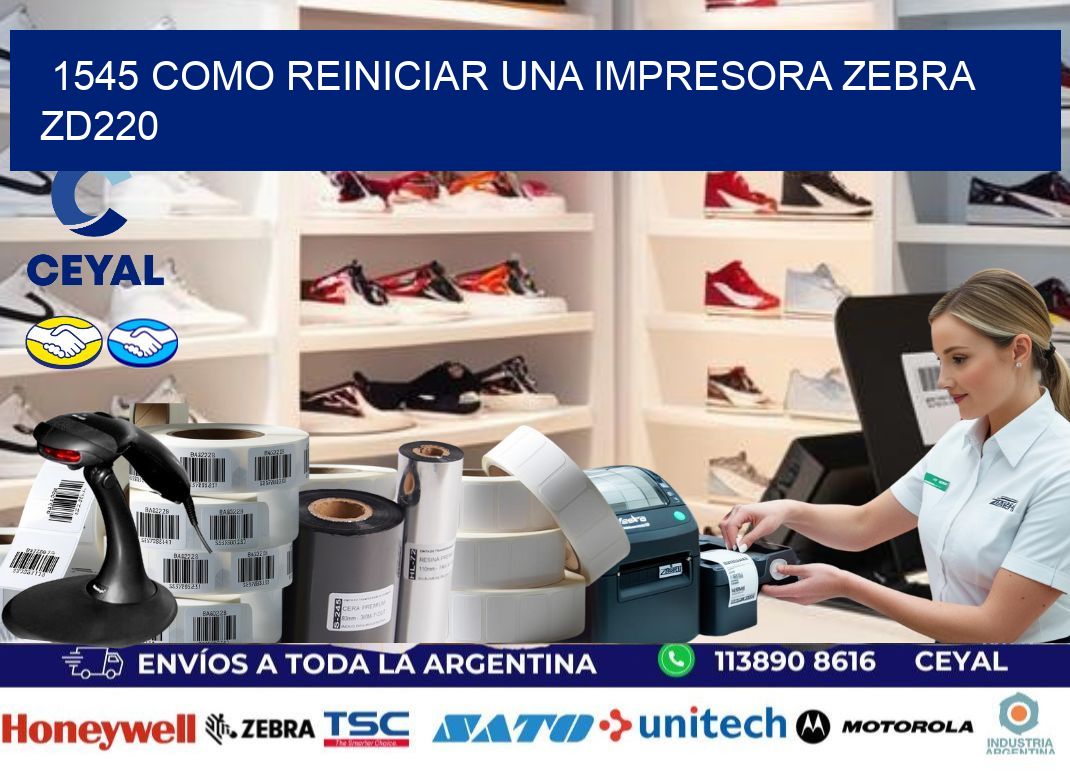 1545 Como reiniciar una impresora Zebra  ZD220