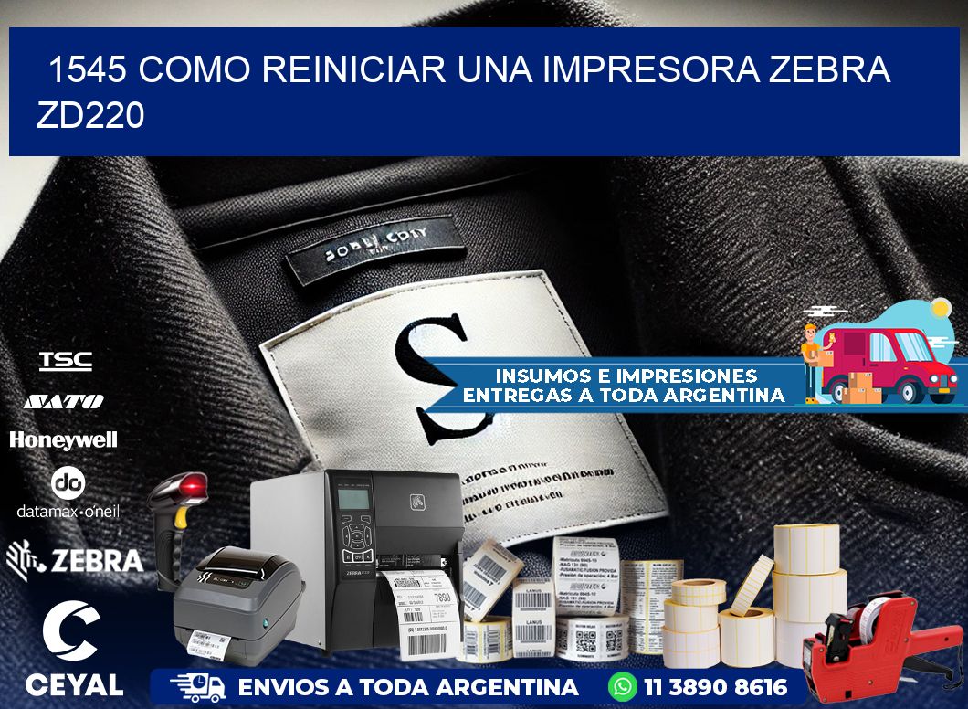1545 Como reiniciar una impresora Zebra  ZD220