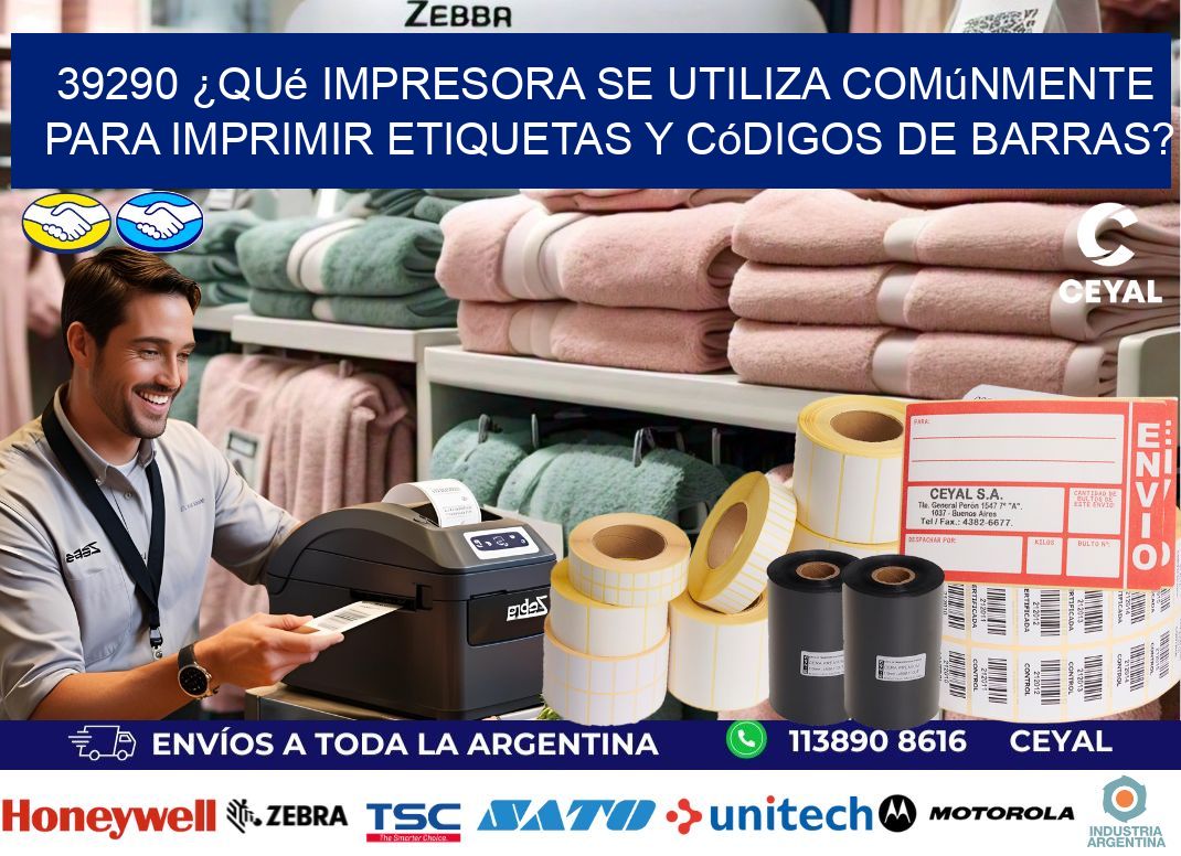 39290 ¿Qué impresora se utiliza comúnmente para imprimir etiquetas y códigos de barras?