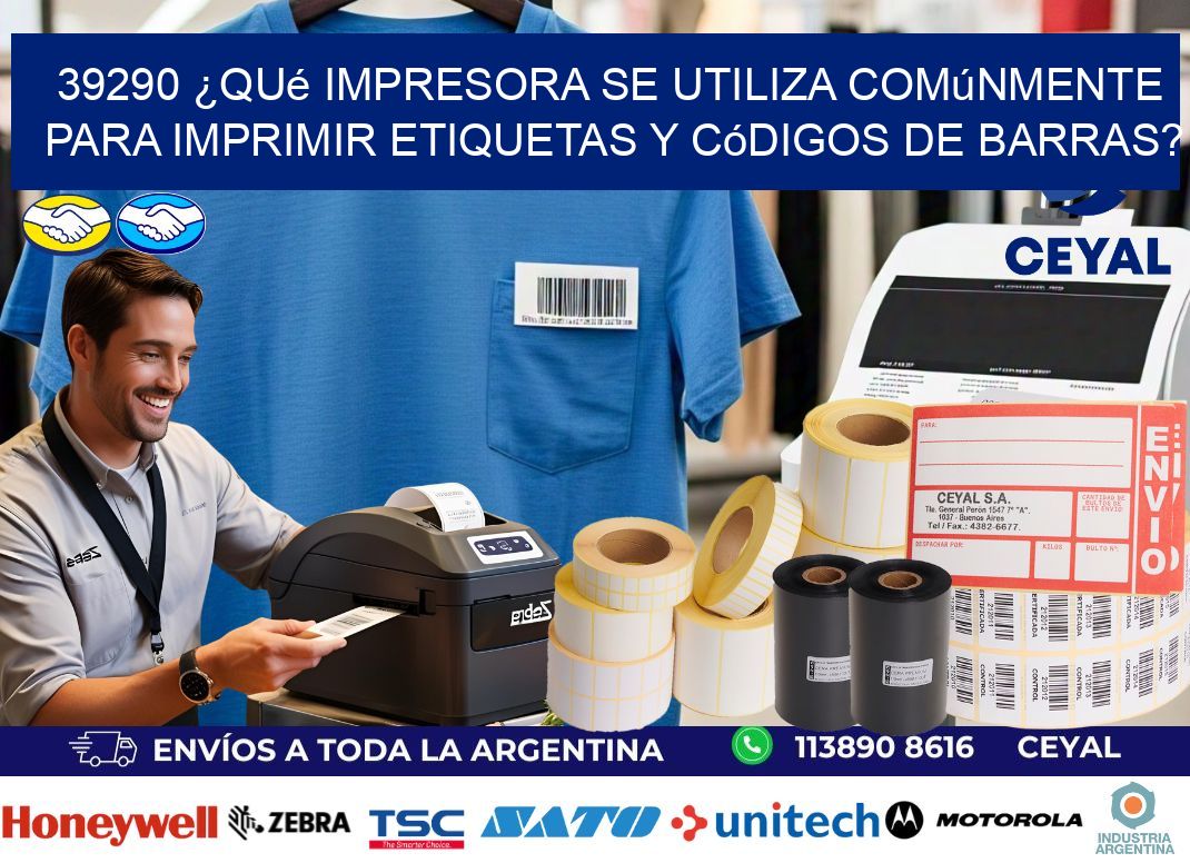 39290 ¿Qué impresora se utiliza comúnmente para imprimir etiquetas y códigos de barras?