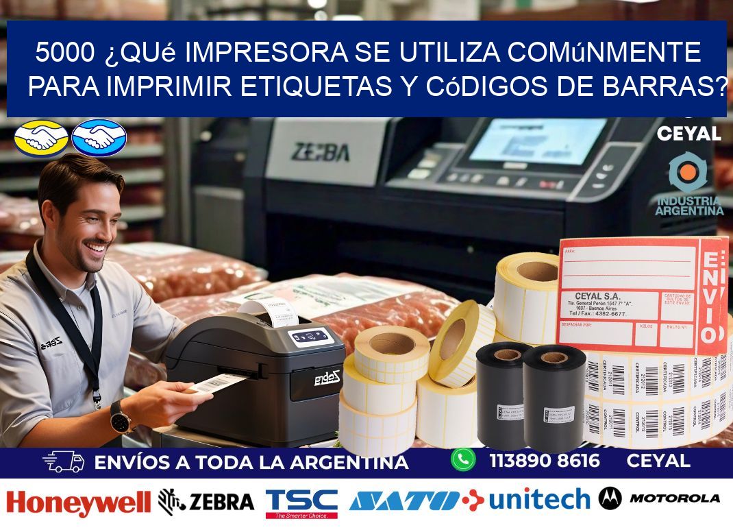 5000 ¿Qué impresora se utiliza comúnmente para imprimir etiquetas y códigos de barras?