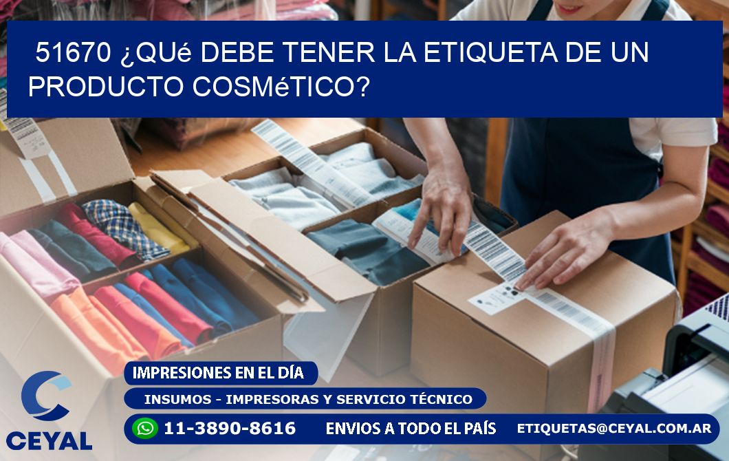 51670 ¿Qué debe tener la etiqueta de un producto cosmético?