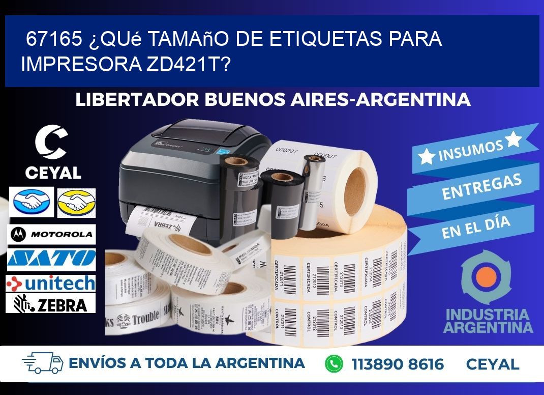 67165 ¿Qué tamaño de etiquetas para  impresora zd421t?