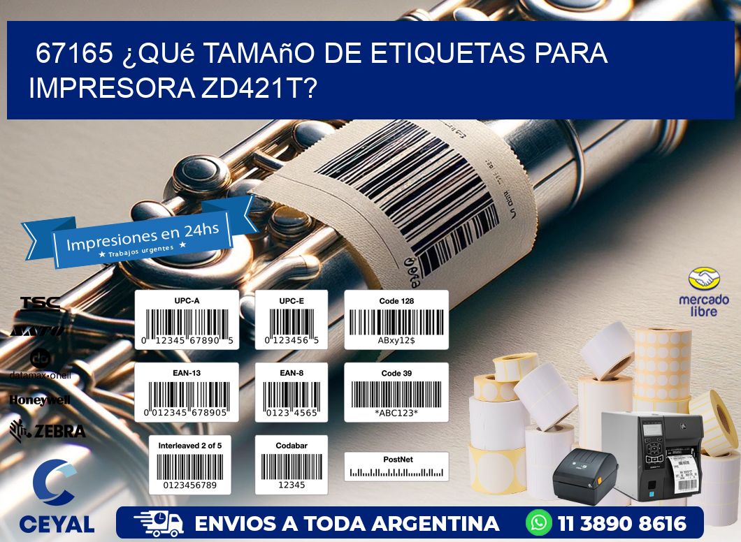 67165 ¿Qué tamaño de etiquetas para  impresora zd421t?