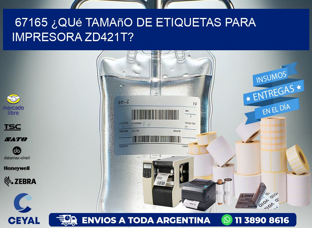 67165 ¿Qué tamaño de etiquetas para  impresora zd421t?