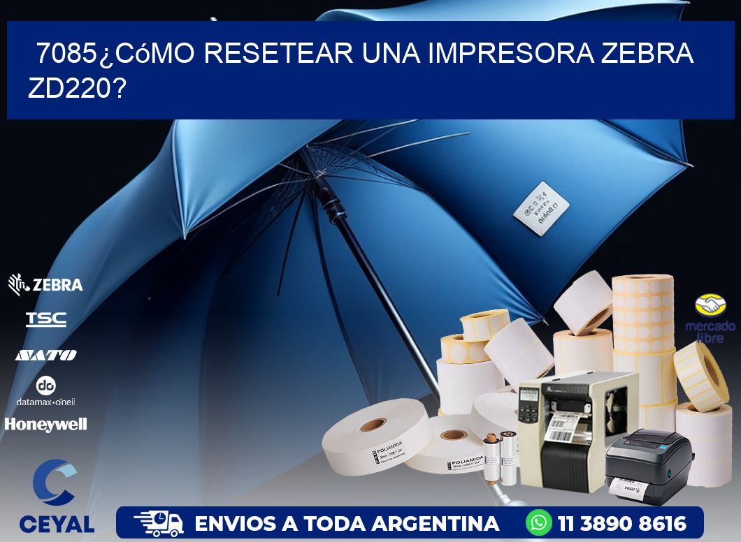7085¿Cómo resetear una impresora Zebra ZD220?