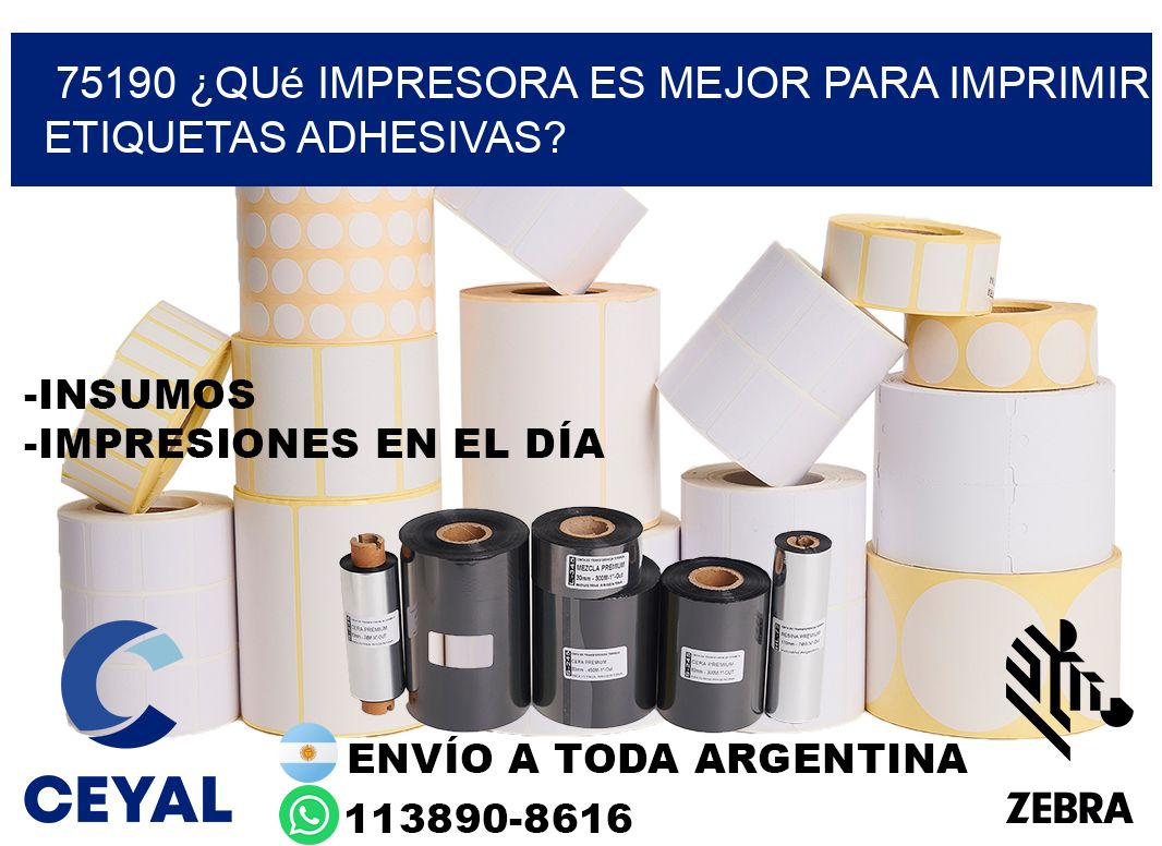 75190 ¿Qué impresora es mejor para imprimir etiquetas adhesivas?