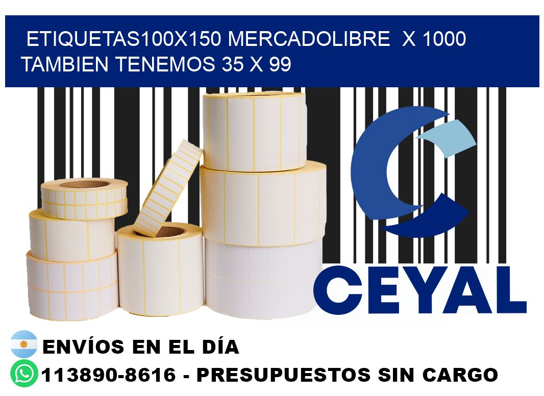 etiquetas100x150 mercadolibre  x 1000 tambien tenemos 35 x 99