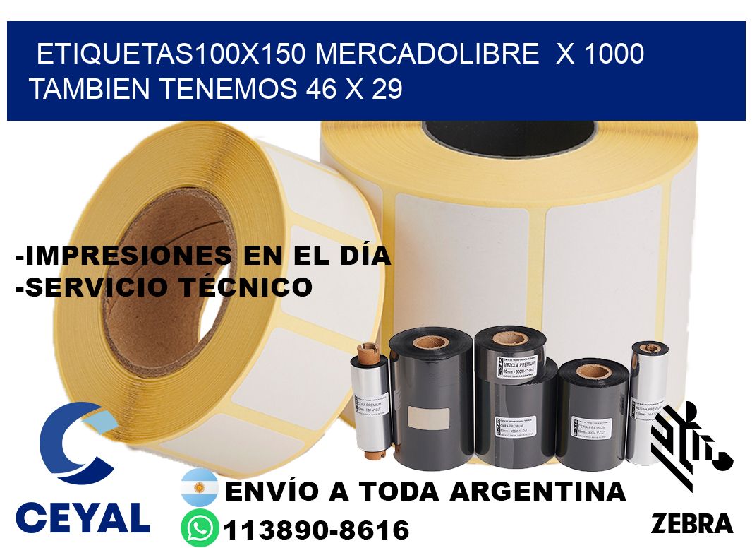 etiquetas100x150 mercadolibre  x 1000 tambien tenemos 46 x 29