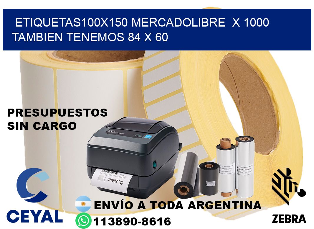 etiquetas100x150 mercadolibre  x 1000 tambien tenemos 84 x 60