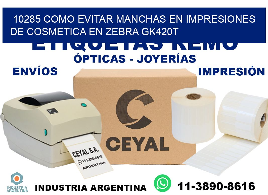 10285 como evitar manchas en impresiones de cosmetica en zebra gk420t