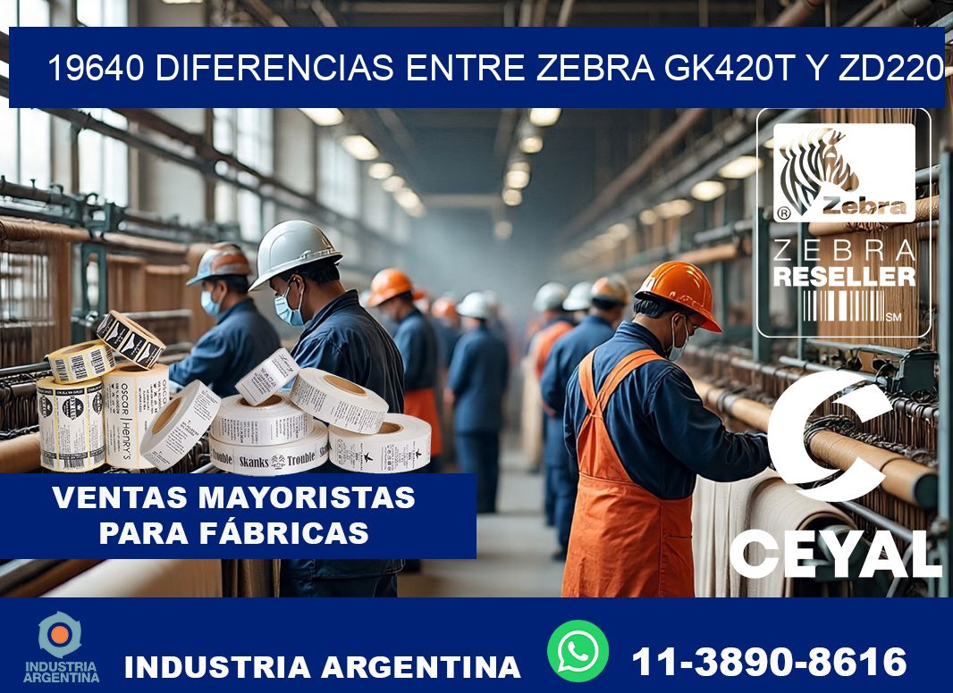 19640 diferencias entre zebra gk420t y zd220