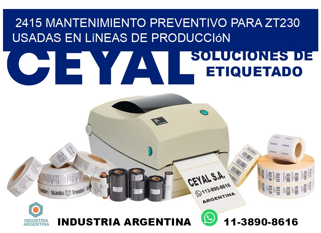 2415 mantenimiento preventivo para zt230 usadas en líneas de producción