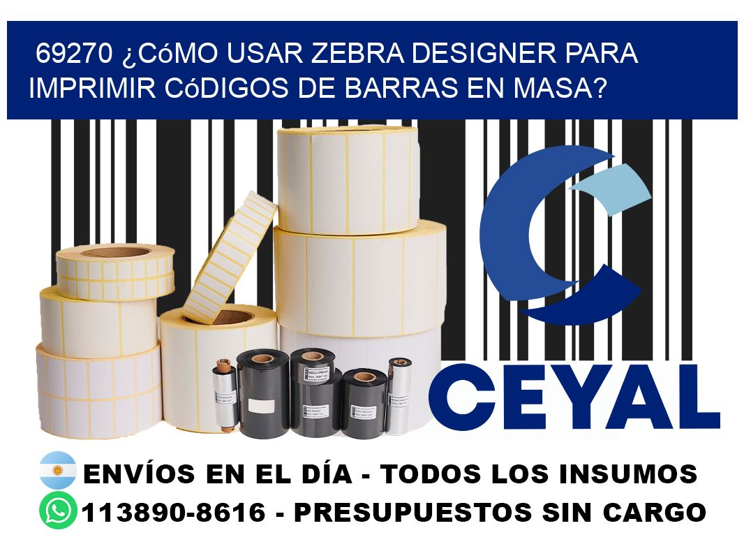 69270 ¿Cómo usar Zebra Designer para imprimir códigos de barras en masa?