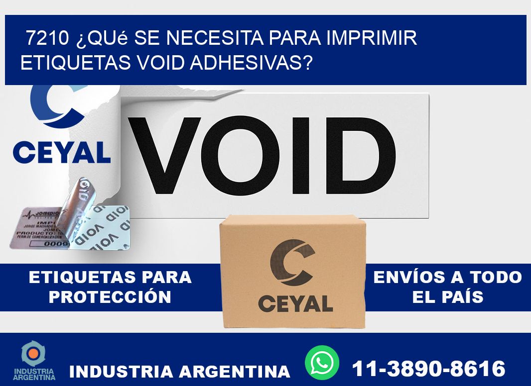 7210 ¿Qué se necesita para imprimir etiquetas void adhesivas?
