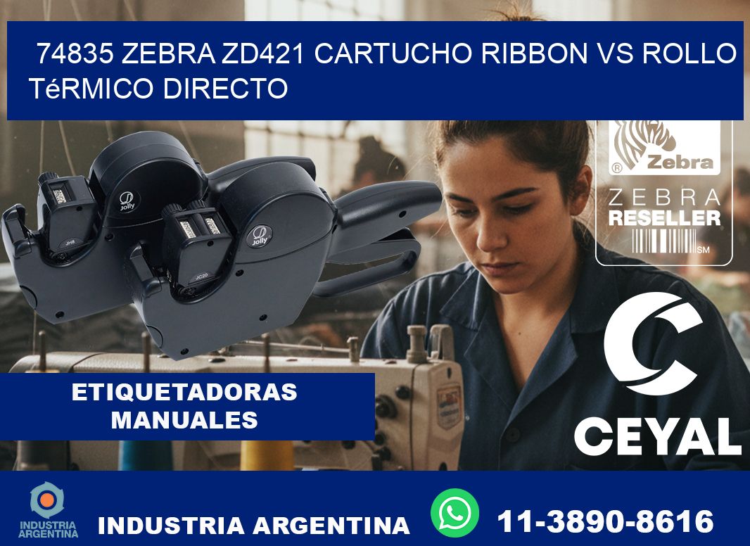 74835 Zebra ZD421 cartucho ribbon vs rollo térmico directo