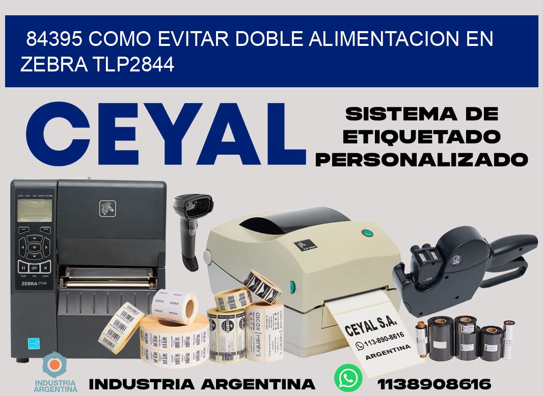 84395 como evitar doble alimentacion en zebra tlp2844