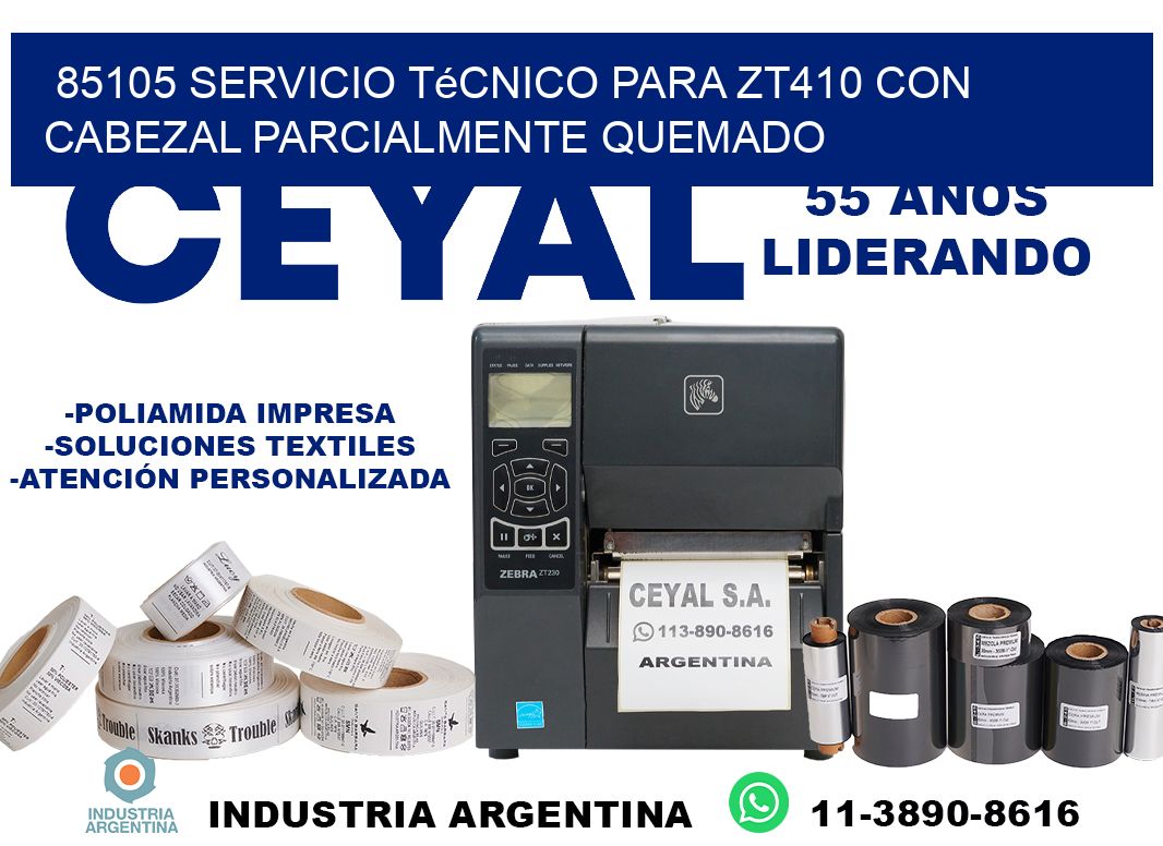 85105 servicio técnico para zt410 con cabezal parcialmente quemado