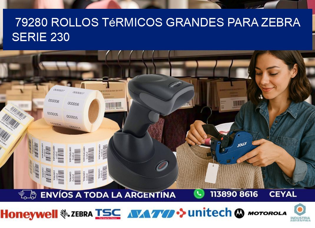 79280 rollos térmicos grandes para zebra serie 230