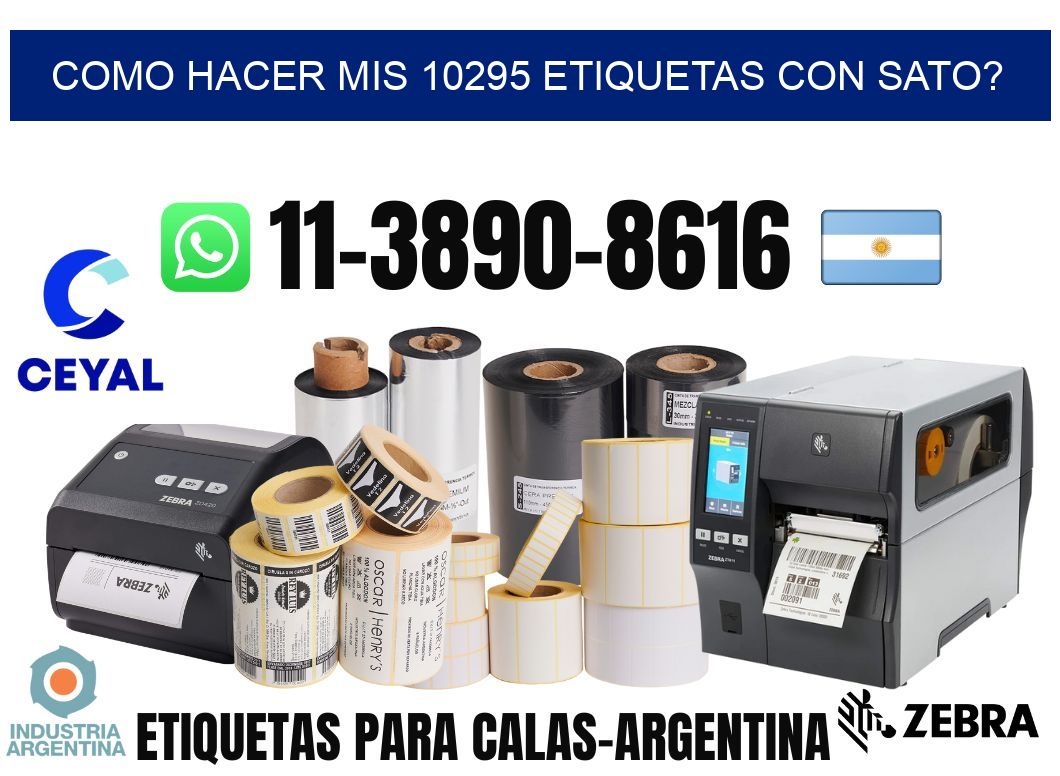 como hacer mis 10295 etiquetas con sato?