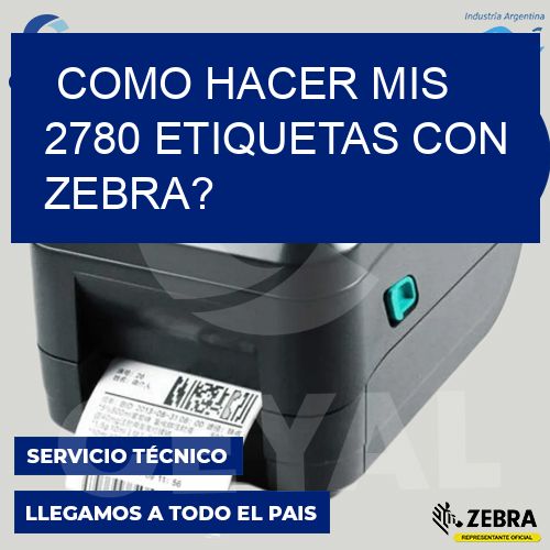 como hacer mis 2780 etiquetas con zebra?