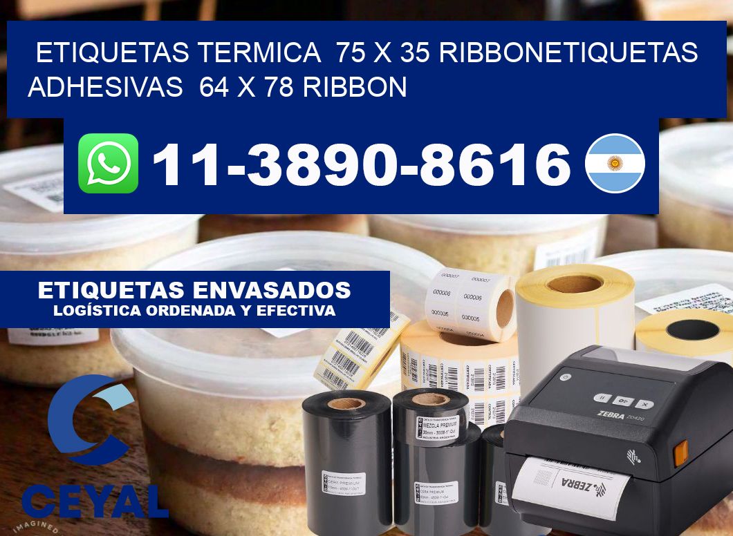 Etiquetas termica  75 x 35 ribbonEtiquetas adhesivas  64 x 78 ribbon