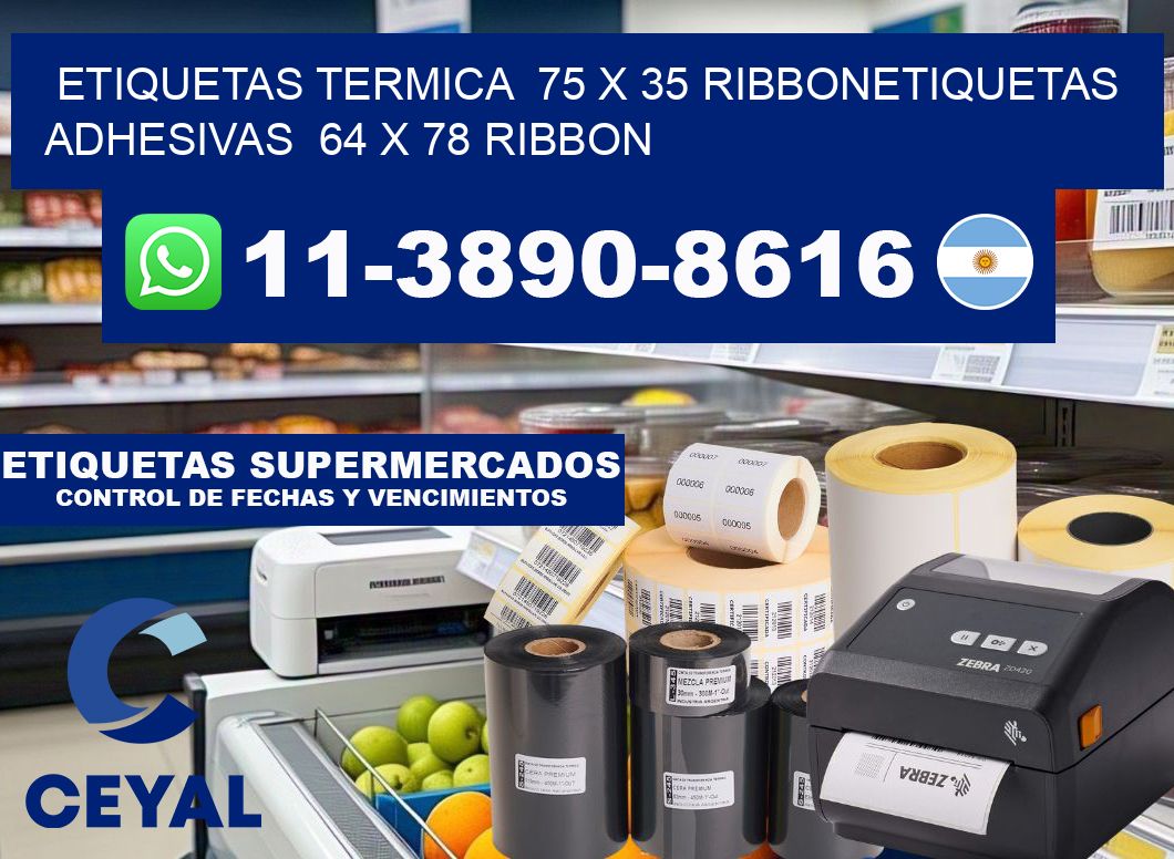 Etiquetas termica  75 x 35 ribbonEtiquetas adhesivas  64 x 78 ribbon