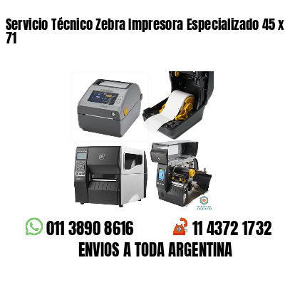 Servicio Técnico Zebra Impresora Especializado 45 x 71