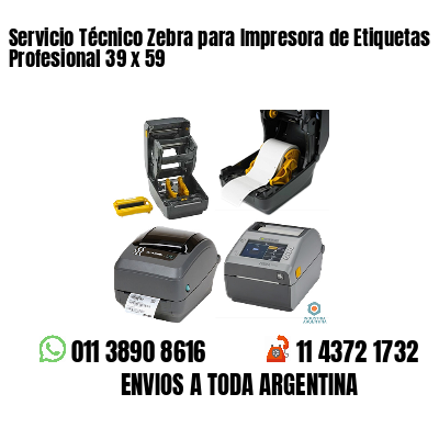 Servicio Técnico Zebra para Impresora de Etiquetas Profesional 39 x 59